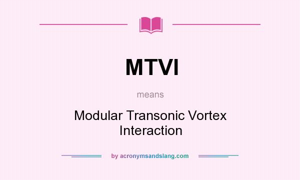 What does MTVI mean? It stands for Modular Transonic Vortex Interaction