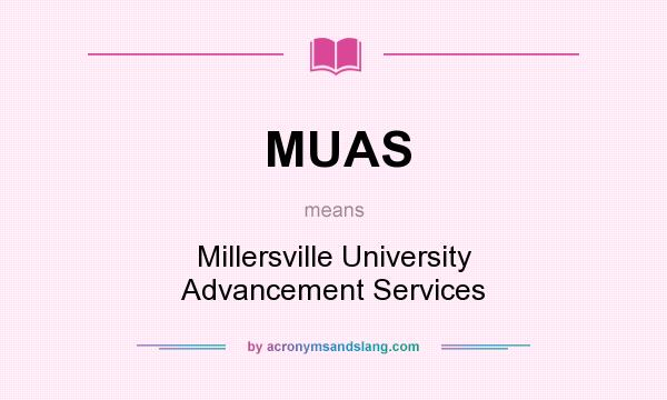 What does MUAS mean? It stands for Millersville University Advancement Services