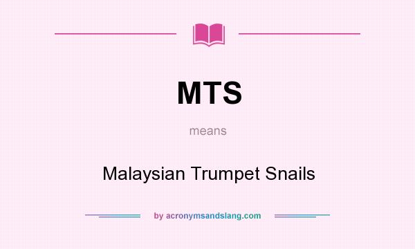 What does MTS mean? It stands for Malaysian Trumpet Snails