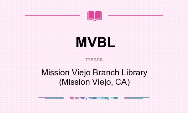 What does MVBL mean? It stands for Mission Viejo Branch Library (Mission Viejo, CA)