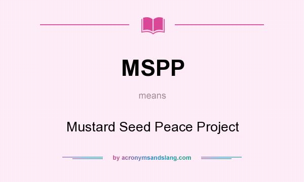 What does MSPP mean? It stands for Mustard Seed Peace Project