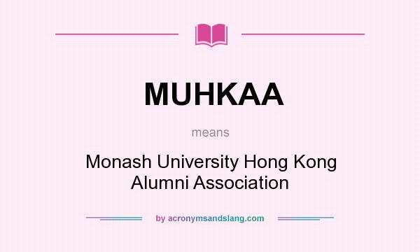 What does MUHKAA mean? It stands for Monash University Hong Kong Alumni Association