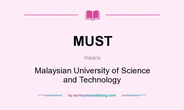 What does MUST mean? It stands for Malaysian University of Science and Technology