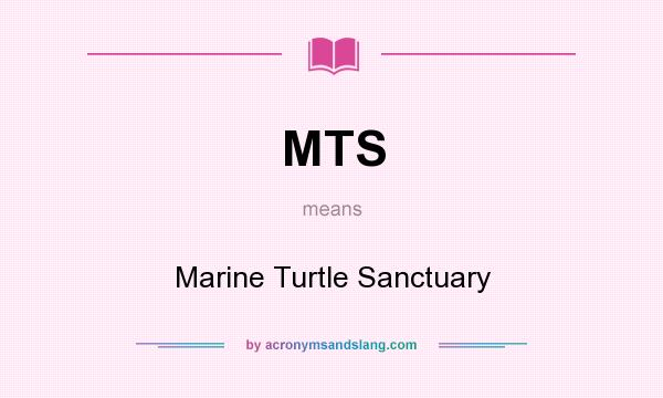 What does MTS mean? It stands for Marine Turtle Sanctuary