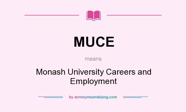 What does MUCE mean? It stands for Monash University Careers and Employment