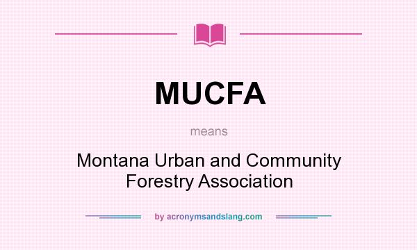 What does MUCFA mean? It stands for Montana Urban and Community Forestry Association