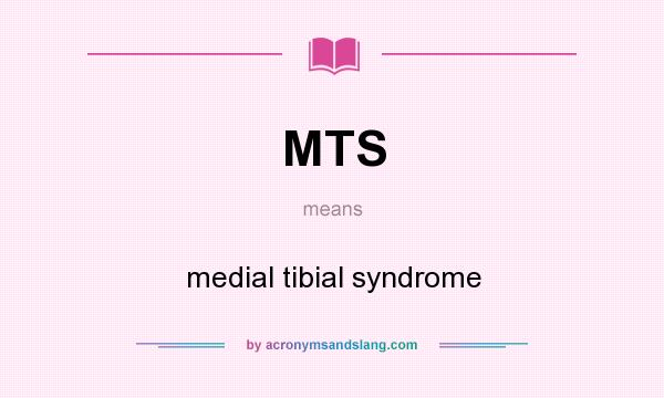 What does MTS mean? It stands for medial tibial syndrome