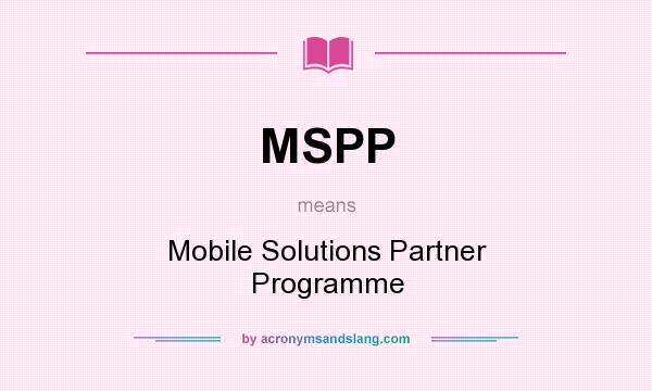 What does MSPP mean? It stands for Mobile Solutions Partner Programme