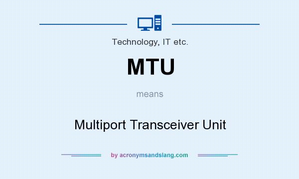 What does MTU mean? It stands for Multiport Transceiver Unit