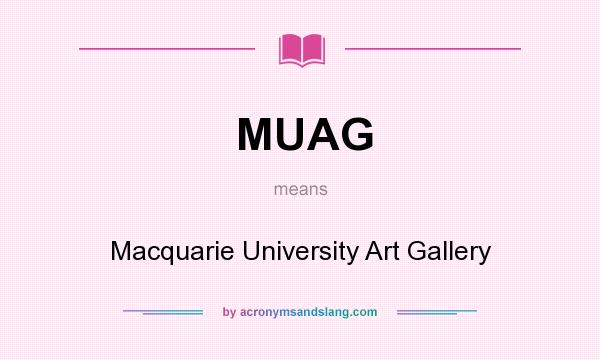 What does MUAG mean? It stands for Macquarie University Art Gallery