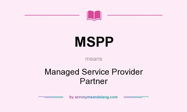 What does MSPP mean? It stands for Managed Service Provider Partner