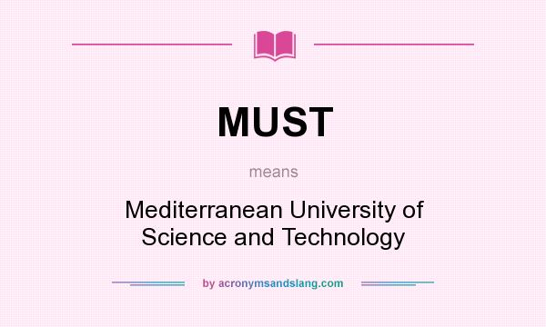 What does MUST mean? It stands for Mediterranean University of Science and Technology