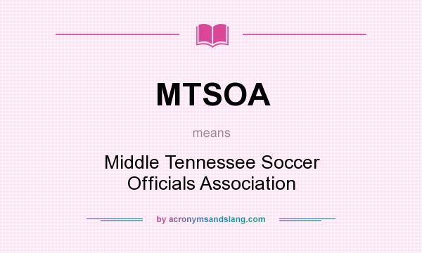 What does MTSOA mean? It stands for Middle Tennessee Soccer Officials Association
