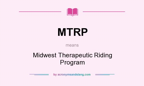 What does MTRP mean? It stands for Midwest Therapeutic Riding Program