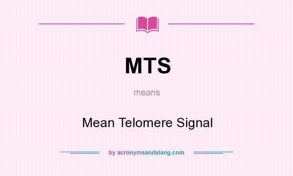 What does MTS mean? It stands for Mean Telomere Signal