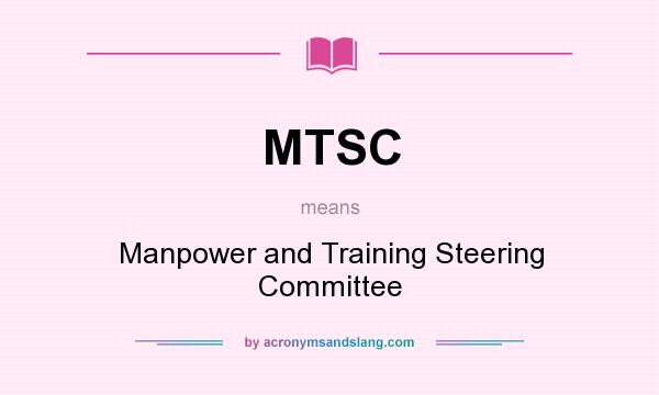 What does MTSC mean? It stands for Manpower and Training Steering Committee