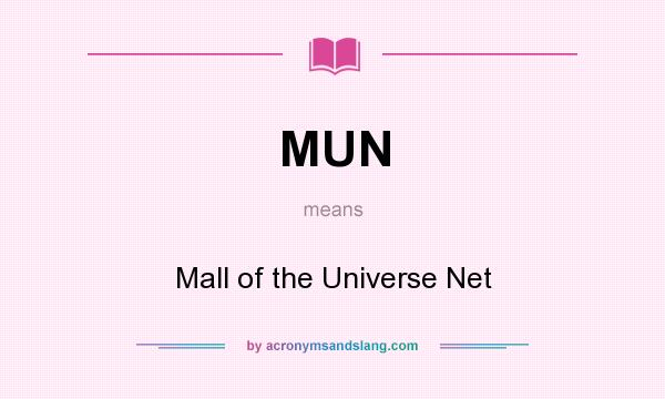 What does MUN mean? It stands for Mall of the Universe Net