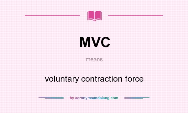 What does MVC mean? It stands for voluntary contraction force