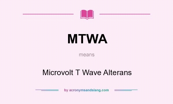 What does MTWA mean? It stands for Microvolt T Wave Alterans