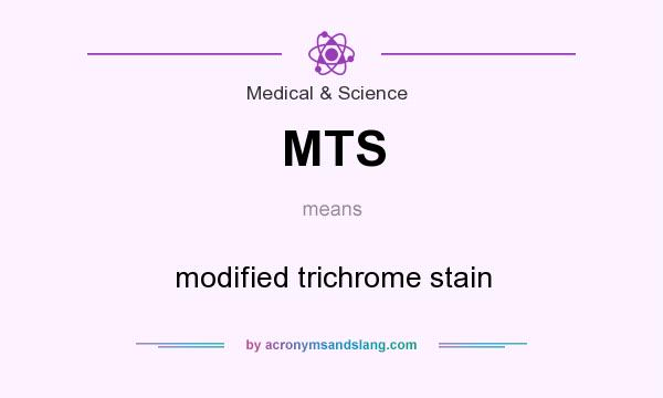 What does MTS mean? It stands for modified trichrome stain