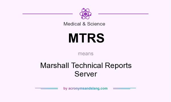 What does MTRS mean? It stands for Marshall Technical Reports Server