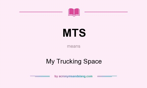 What does MTS mean? It stands for My Trucking Space
