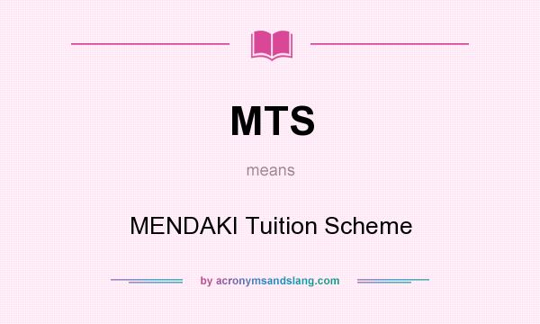What does MTS mean? It stands for MENDAKI Tuition Scheme