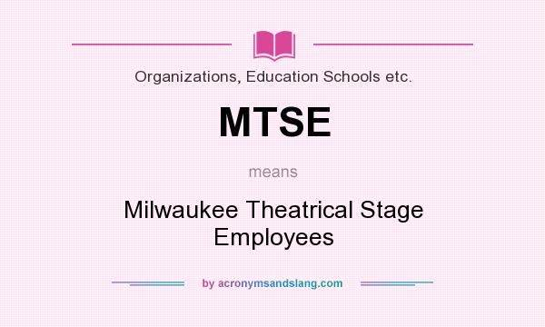 What does MTSE mean? It stands for Milwaukee Theatrical Stage Employees
