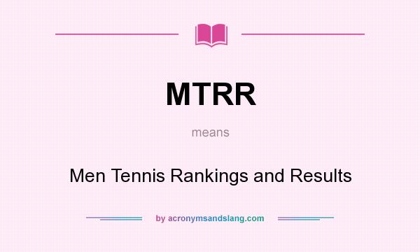 What does MTRR mean? It stands for Men Tennis Rankings and Results