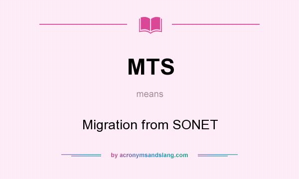 What does MTS mean? It stands for Migration from SONET