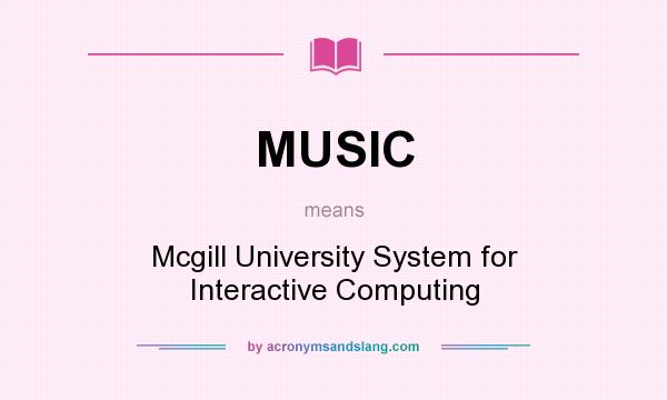 What does MUSIC mean? It stands for Mcgill University System for Interactive Computing