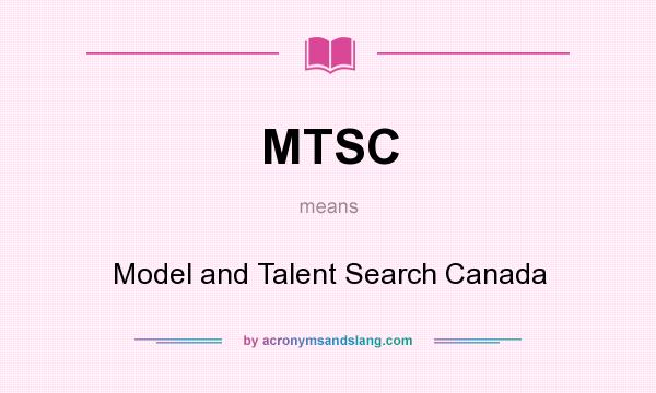 What does MTSC mean? It stands for Model and Talent Search Canada