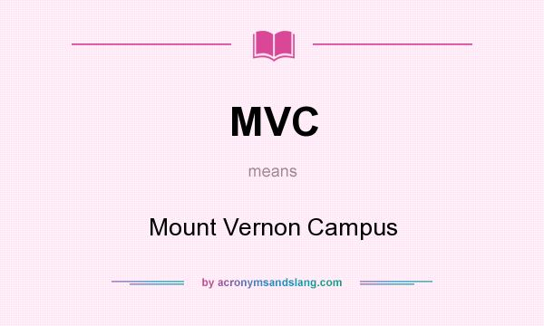 What does MVC mean? It stands for Mount Vernon Campus