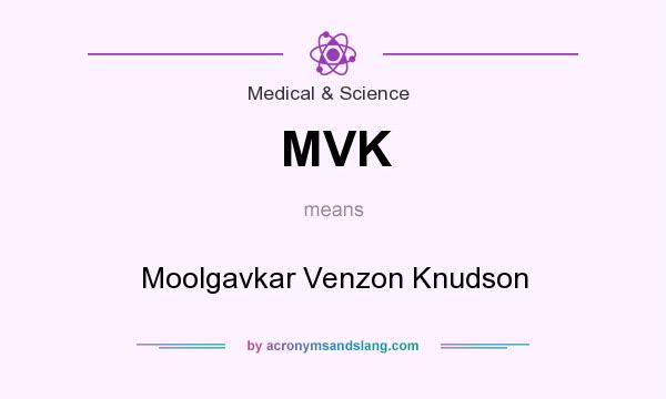 What does MVK mean? It stands for Moolgavkar Venzon Knudson