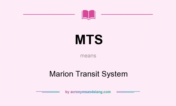 What does MTS mean? It stands for Marion Transit System