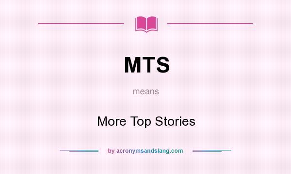 What does MTS mean? It stands for More Top Stories