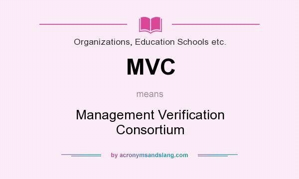 What does MVC mean? It stands for Management Verification Consortium