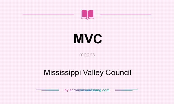 What does MVC mean? It stands for Mississippi Valley Council
