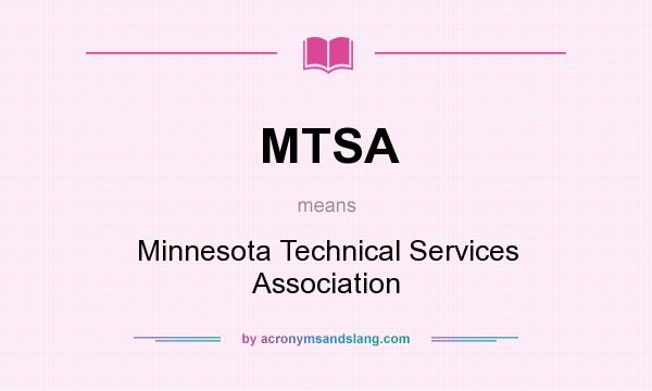 What does MTSA mean? It stands for Minnesota Technical Services Association