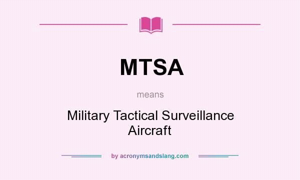 What does MTSA mean? It stands for Military Tactical Surveillance Aircraft