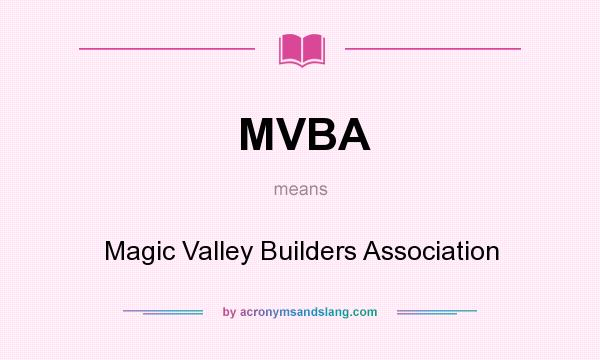 What does MVBA mean? It stands for Magic Valley Builders Association