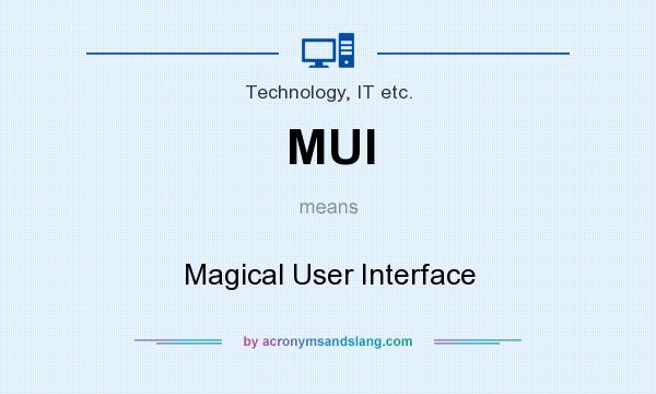 What does MUI mean? It stands for Magical User Interface