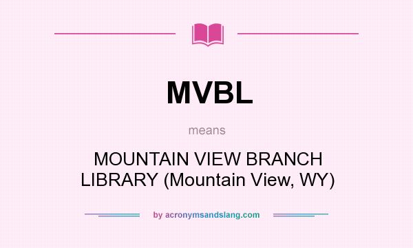 What does MVBL mean? It stands for MOUNTAIN VIEW BRANCH LIBRARY (Mountain View, WY)