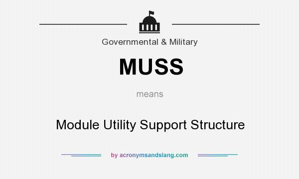 What does MUSS mean? It stands for Module Utility Support Structure