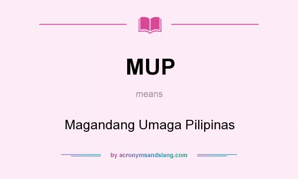 What does MUP mean? It stands for Magandang Umaga Pilipinas