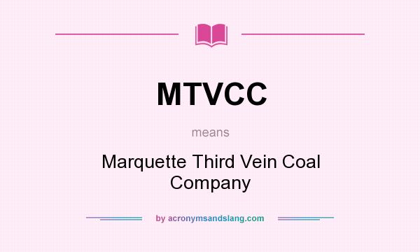 What does MTVCC mean? It stands for Marquette Third Vein Coal Company