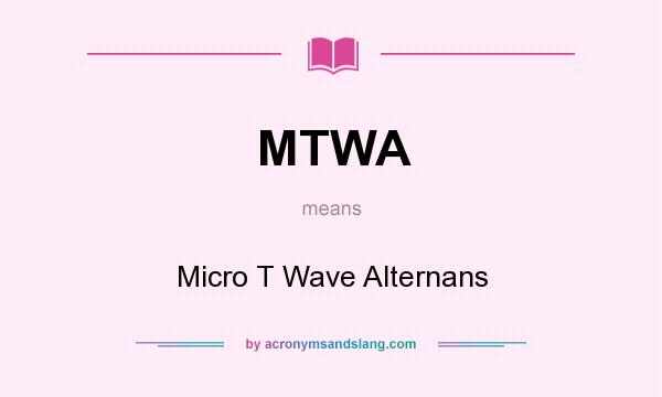 What does MTWA mean? It stands for Micro T Wave Alternans