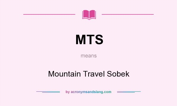 What does MTS mean? It stands for Mountain Travel Sobek