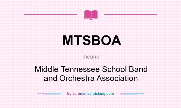 What does MTSBOA mean? It stands for Middle Tennessee School Band and Orchestra Association