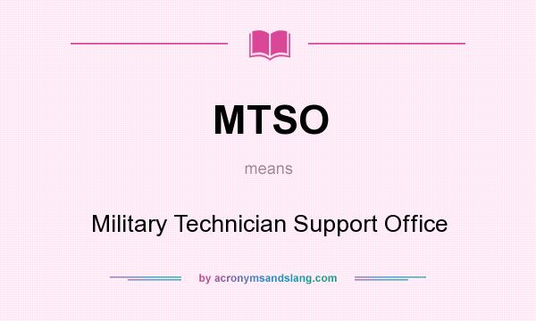 What does MTSO mean? It stands for Military Technician Support Office